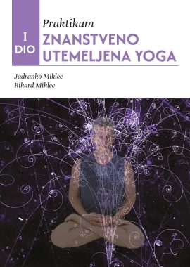 ZNANSTVENO UTEMELJENA JOGA - Praktikum I dio