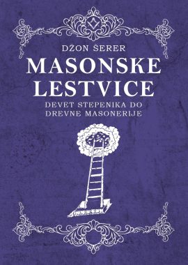 MASONSKE LESTVICE - Devet stepenika do drevne masonerije
