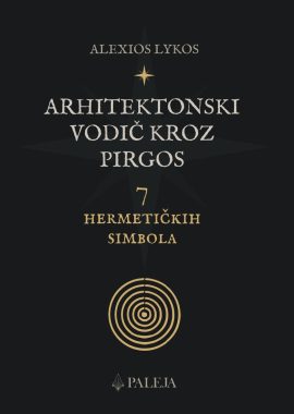 ARHITEKTONSKI VODIČ KROZ PIRGOS - 7 hermetičkih simbola